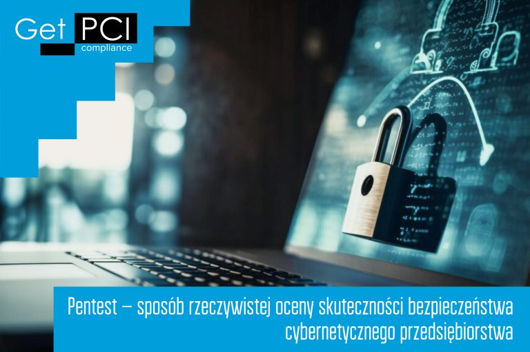 Pentest – sposób rzeczywistej oceny skuteczności bezpieczeństwa cybernetycznego przedsiębiorstwa