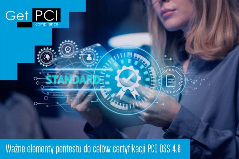 Ważne elementy pentestu do celów certyfikacji PCI DSS 4.0