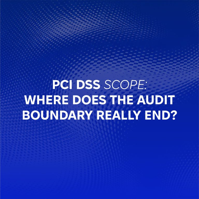 PCI DSS Scope: Where Does the Audit Boundary Really End?