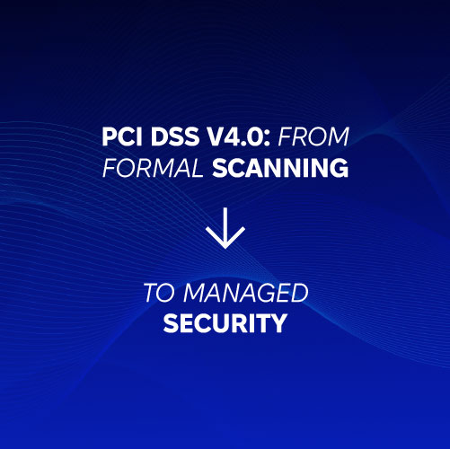 PCI DSS v4.0: From Scanning to Vulnerability Management